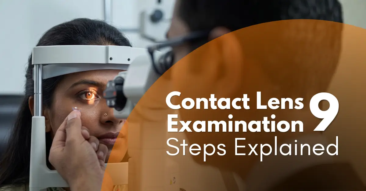 Contact Lens Examination: 9 Steps Explained | Complete Guide